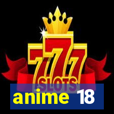 anime 18